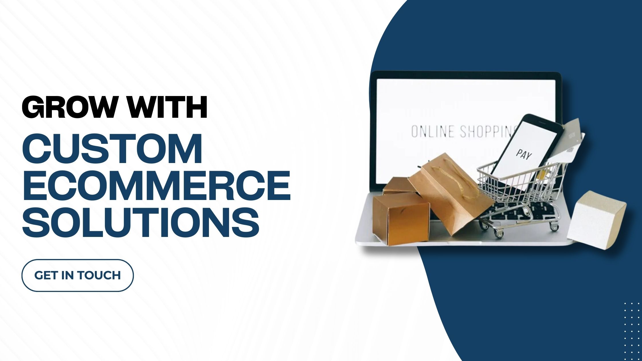Grow with Custom Ecommerce Solutions
